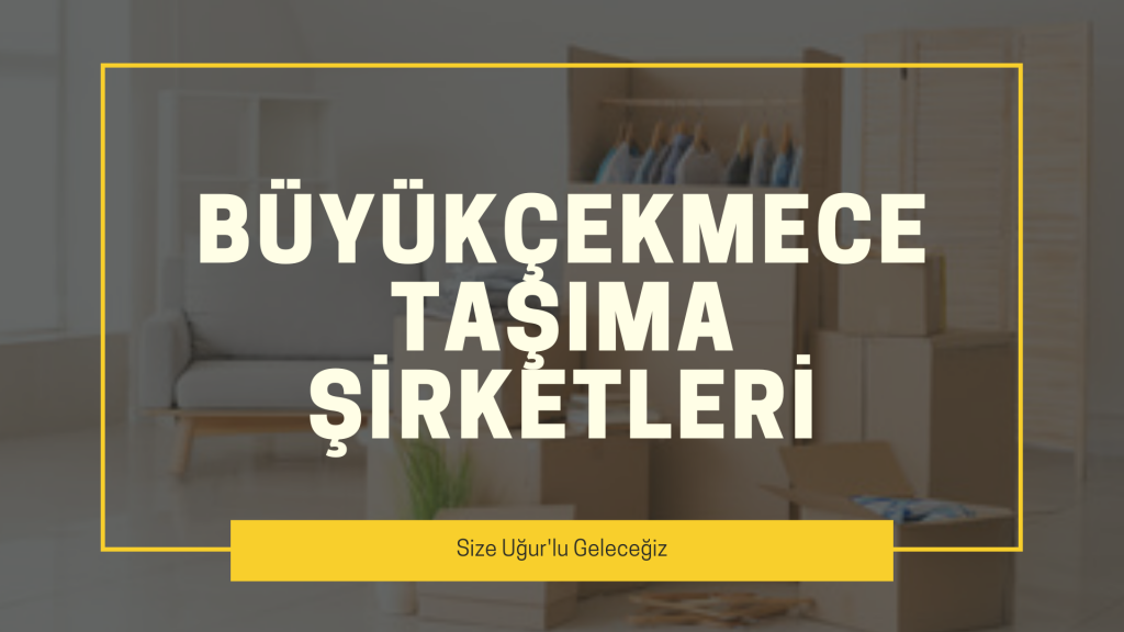 Büyükçekmece Taşıma Şirketleri
